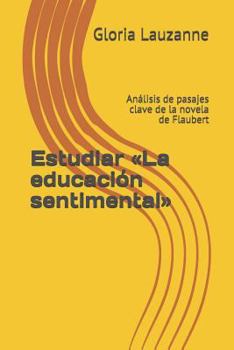 Paperback Estudiar La educación sentimental: Análisis de pasajes clave de la novela de Flaubert [Spanish] Book