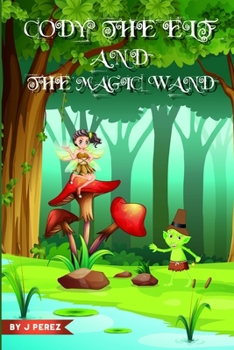 Paperback Cody The Elf And the Magic Wand: Story V1 Book