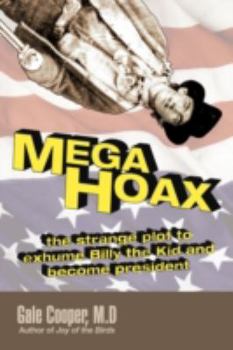 MegaHoax: The Strange Plot to Exhume Billy the Kid and Become President