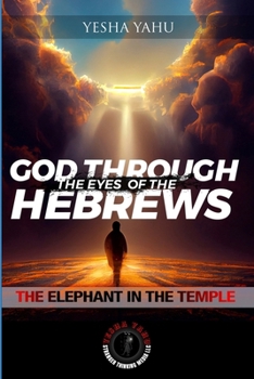 Paperback God Through The Eyes Of The Hebrews: The Elephant In The Temple Book