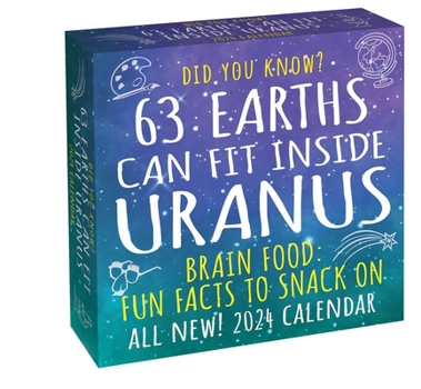 Calendar Did You Know? 2024 Day-To-Day Calendar: 63 Earths Can Fit Inside Uranus Book