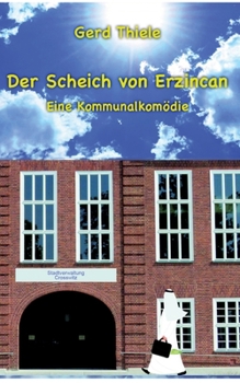 Paperback Der Scheich von Erzincan: Eine Kommunalkomödie [German] Book