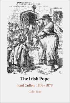 Hardcover The Irish Pope: Paul Cullen, 1803-1878 Book
