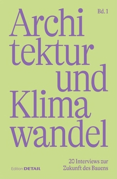 Paperback Klimawandel Und Architektur: 20 Interviews Zur Zukunft Des Bauens [German] Book