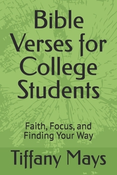 Paperback Bible Verses for College Students: Faith, Focus, and Finding Your Way Book