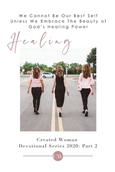 Paperback Healing: Created Woman Devotional Series 2020: Part 1 Book