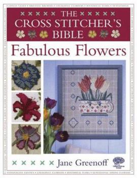 Hardcover The Cross Stitcher's Bible: Fabulous Flowers Book