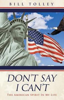 Paperback Don't Say I Can't: The American Spirit In My Life Book