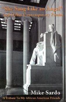 Paperback She Sang Like an Angel and Other Contemporary Poems: A Tribute to My African American Friends Book