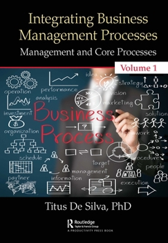 Hardcover Integrating Business Management Processes: Volume 1: Management and Core Processes Book