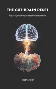 Paperback The Gut-Brain Reset: Repairing the Microbiome to Reclaim the Mind Book