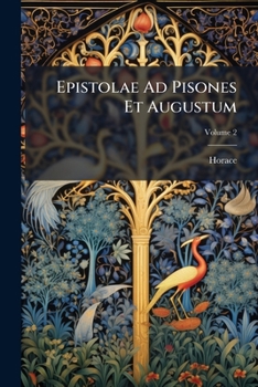 Paperback Epistolae Ad Pisones Et Augustum: With An English Commentary And Notes; Volume 2 Book