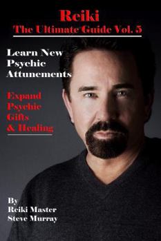 Paperback Reiki the Ultimate Guide, Vol. 5: Learn New Psychic Attunements to Expand Psychic Gifts & Healing Book