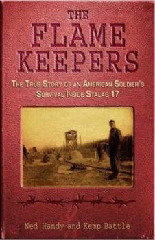 Hardcover The Flame Keepers: The True Story of an American Soldier's Survival Inside Stalag 17 Book