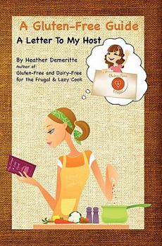 Paperback A Gluten-Free Guide: A Letter to My Host: A paperback guide to give to friends and family to help prepare safe and enjoyable meals Book