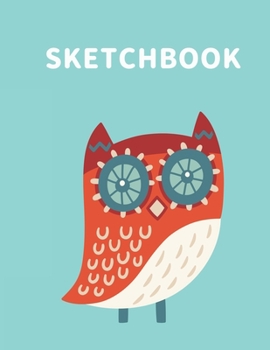 Sketchbook: A Cute Owl Kawaii Sketchbook for Kids: 100 Pages of 8.5" x 11"  Large Blank Paper for Drawing, Doodling Painting or Sketching (Xmas Gift)