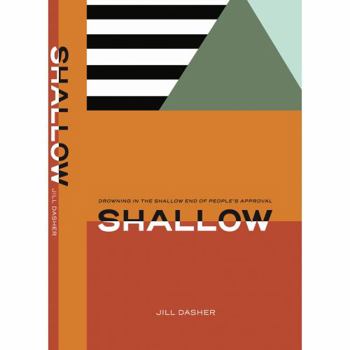 Hardcover Shallow: Drowining in the Shallow End of People's Approval Book