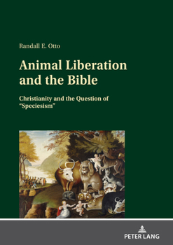 Hardcover Animal Liberation and the Bible: Christianity and the Question of Speciesism Book