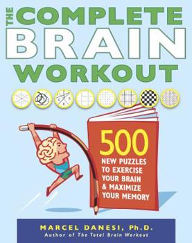 Paperback The Complete Brain Workout: 500 New Puzzles to Exercise Your Brain and Maximize Your Memory Book