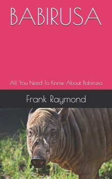 Paperback Babirusa: All You Need To Know About Babirusa Book