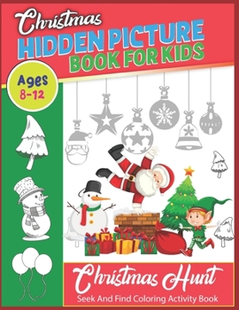 Paperback Christmas Hidden Picture Book For Kids: Ages 8-12: Christmas Hunt: Seek And Find Coloring Activity Book: Hide And Seek Picture Puzzles With Santa, Rei Book