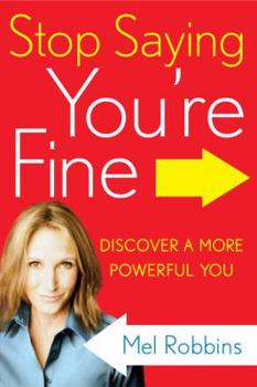 Hardcover Stop Saying You're Fine: Discover a More Powerful You Book