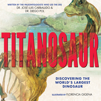 Hardcover Titanosaur: Discovering the World's Largest Dinosaur Book