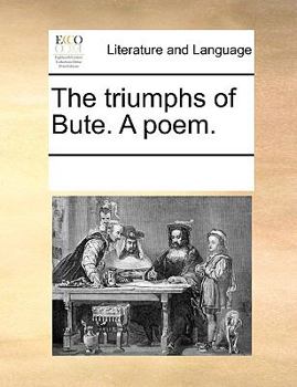 Paperback The Triumphs of Bute. a Poem. Book