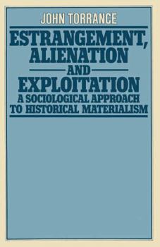 Paperback Estrangement, Alienation and Exploitation: A Sociological Approach to Historical Materialism Book