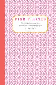 Paperback Pink Pirates: Contemporary American Women Writers and Copyright Book