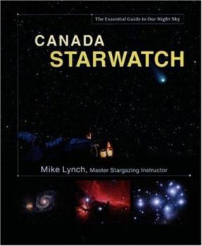 Spiral-bound Canada Starwatch: The Essential Guide to Our Night Sky Book