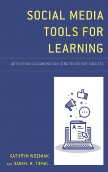 Hardcover Social Media Tools for Learning: Activating Collaboration Strategies for Success Book