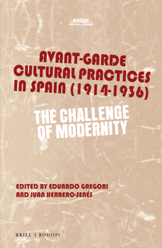 Hardcover Avant-Garde Cultural Practices in Spain (1914-1936): The Challenge of Modernity Book
