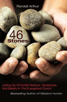 Paperback 46 Stones: Letting Go Of Hurtful Notions, Tendencies, And Beliefs In The Evangelical Church Book