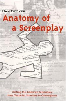 Paperback Anatomy of a Screenplay: Writing the American Screenplay from Character Structure to Convergence Book