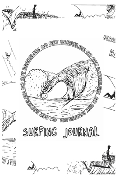 Paperback Go Get Barreled Surfing Journal: -- Surf Cover Series Journal -- 08 Book