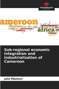 Paperback Sub-regional economic integration and industrialization of Cameroon Book
