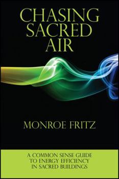 Chasing Sacred Air: A Common Sense Guide to Energy Efficiency in Sacred Buildings