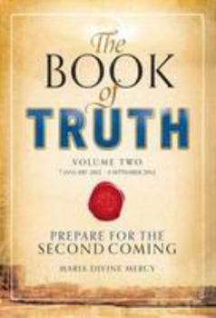 Paperback The Book of Truth: Volume 2: Prepare for the Second Coming Book