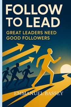 Paperback Follow to Lead: Great Leaders Need great Followers Book