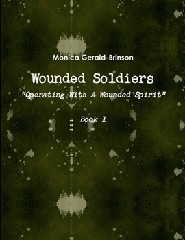 Paperback Wounded Soldiers - Operating With A Wounded Spirit Book