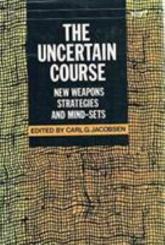 Hardcover The Uncertain Course: New Weapons, Strategies and Mind-Sets Book