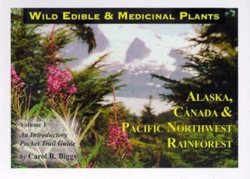 Paperback Wild Edible & Medicinal Plants: Alaska, Canada & Pacific Northwest Rainforest Book