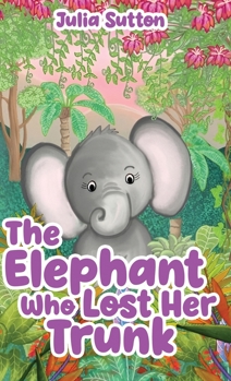 Hardcover The Elephant Who Lost Her Trunk Book