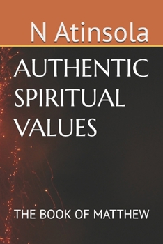 Paperback The AUTHENTIC SPIRITUAL VALUES: The Book of Matthew Book
