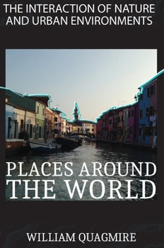 The Interaction of Nature and Urban Environment. Places Around the World: Fly Around the World with Your Imagination Thanks to This Amazing Photobook ... Day by Watching a Book, Way More Relaxing!