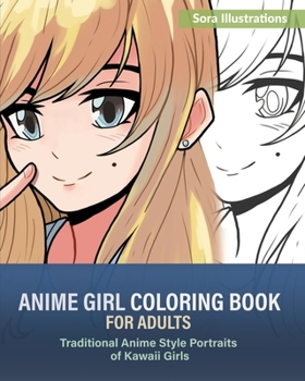 Paperback Anime Girl Coloring Book for Adults: Traditional Anime Style Portraits of Kawaii Girls Book