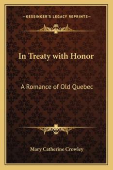 Paperback In Treaty with Honor: A Romance of Old Quebec Book