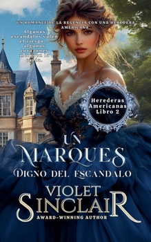 Un Marques Digno del Escandalo (American Heiresses - Spanish Edition)
