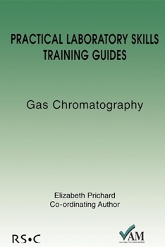 Paperback Practical Laboratory Skills Training Guides: Gas Chromatography Book